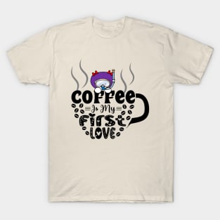 Coffee Is My First Love T-Shirt